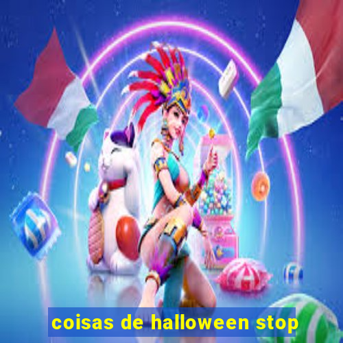 coisas de halloween stop